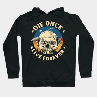 Die once live forever Vintage Skull Mushroom Hoodie